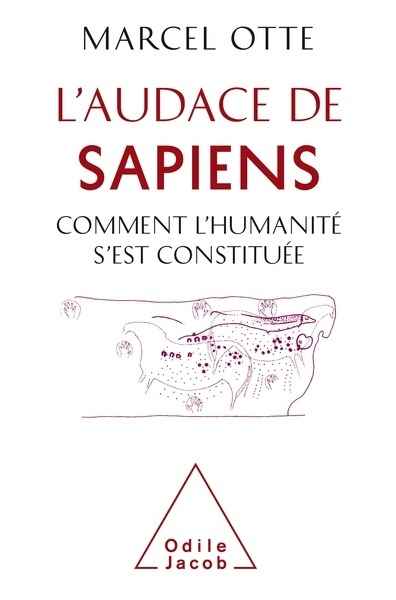 L'audace de Sapiens. Comment l'humanité s'est constitutée