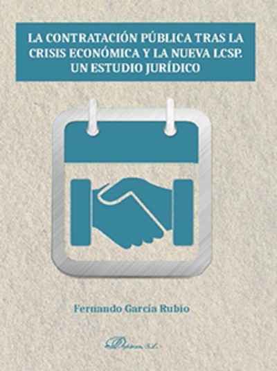 La contratación pública tras la crisis económica y la nueva LCSP. Un estudio jurídico