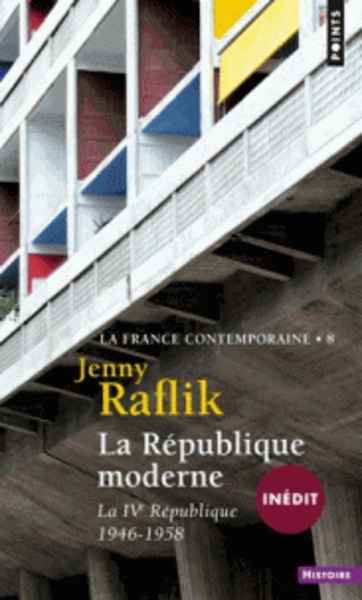 La France contemporaine - Tome 8, La République moderne - La IVe République, 1946-1958