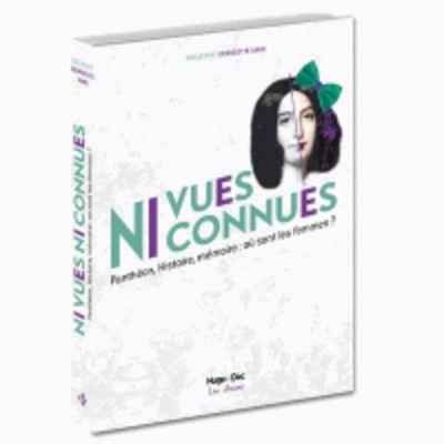 Ni vues ni connues - Panthéon, Histoire, mémoire : où sont les femmes ?