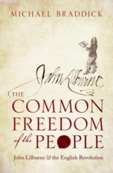 The Common Freedom of the People : John Lilburne and the English Revolution