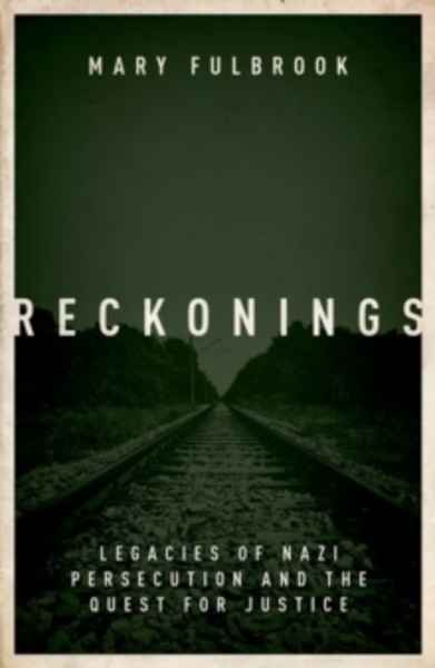 Reckonings : Legacies of Nazi Persecution and the Quest for Justice