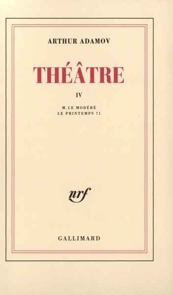 Théâtre - Tome 4, M. le Modéré ; Le Printemps 71