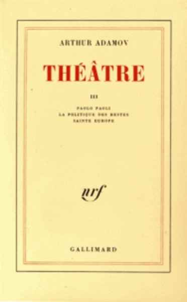 Théâtre - Tome 3, Paolo Paoli ; La Politique des restes ; Sainte Europe