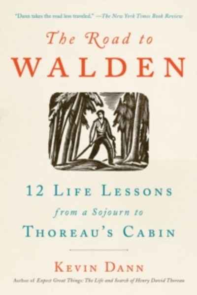 The Road to Walden : 12 Life Lessons from a Sojourn to Thoreau's Cabin