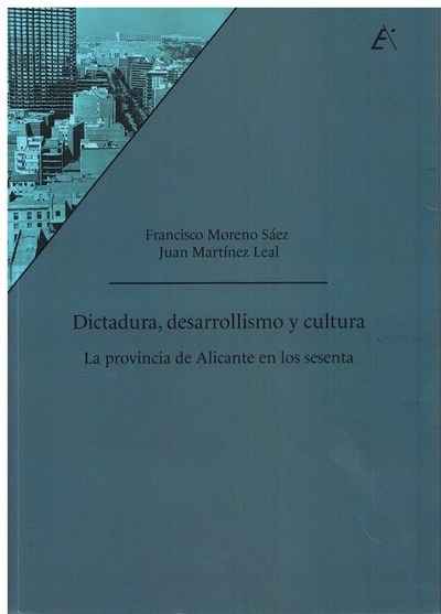 Dictadura, desarrollismo y cultura. La provincia de Alicante en los 60.