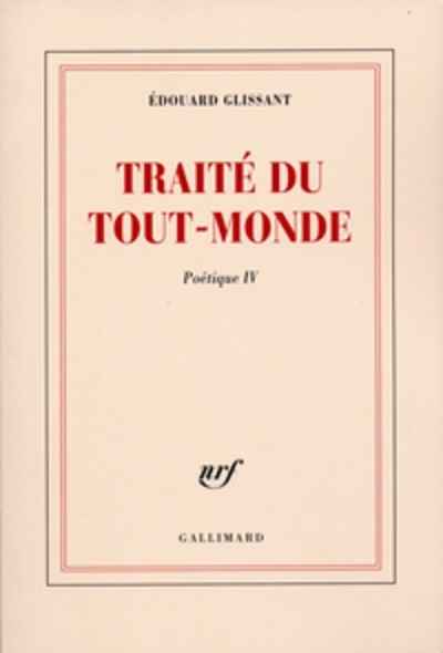 POETIQUE. Tome 4, Traité du tout-monde