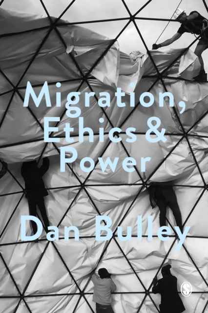 Migration, Ethics and Power : Spaces of Hospitality in International Politics