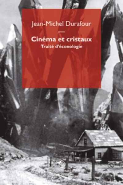 Cinéma et cristaux - Traité d'éconologie