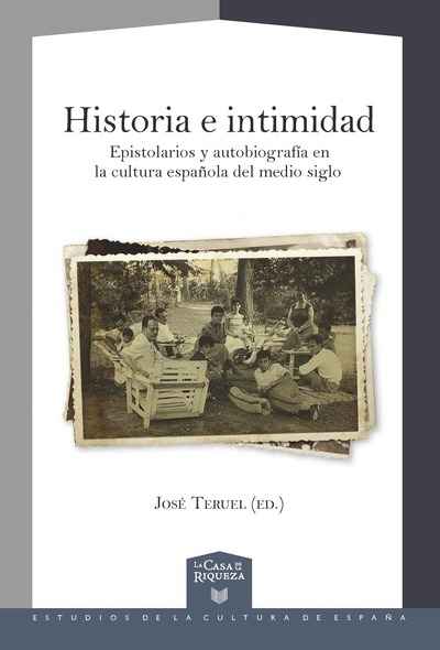 Historia e intimidad. Epistolarios y autobiografía en la cultura española del medio siglo.