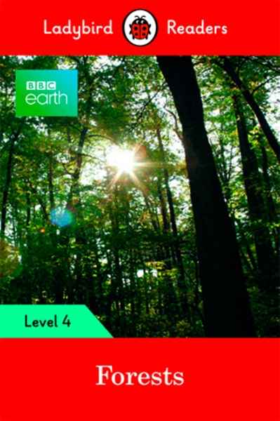 BBC Earth: Forests. With Audio (Ladybird Readers 4)