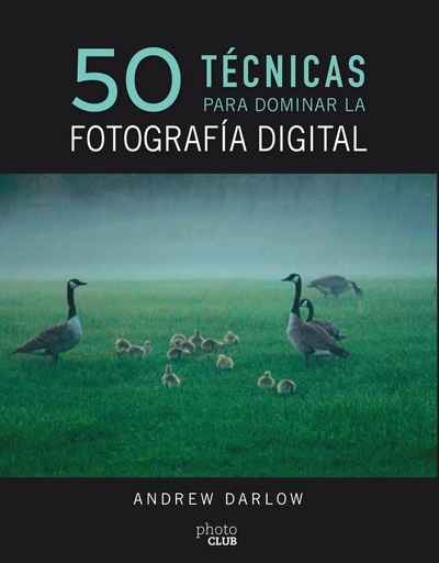 50 técnicas para dominar la fotografía digital