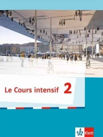 Le Cours intensif 2, Ausgabe 2016. Schülerbuch