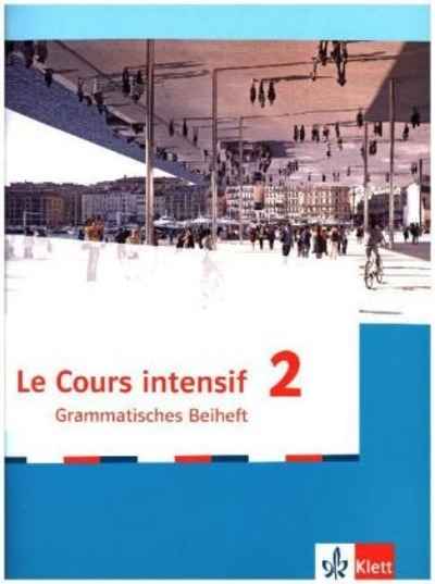 Le Cours intensif 2, Ausgabe 2016. Grammatisches Beiheft