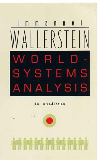 World-Systems Analysis : An Introduction