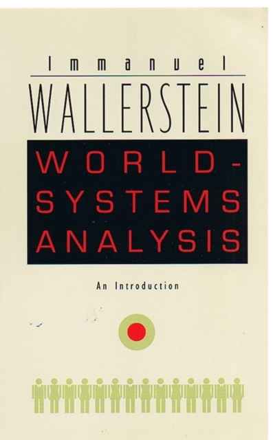 World-Systems Analysis : An Introduction