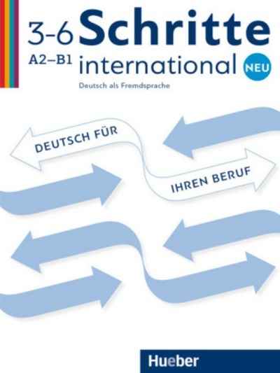 Schritte international Neu -3-6 Deutsch für Ihren Beruf (Niveau A2 bis B1)
