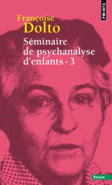 Séminaire de psychanalyse d'enfants - Tome 3, Inconscient et destins