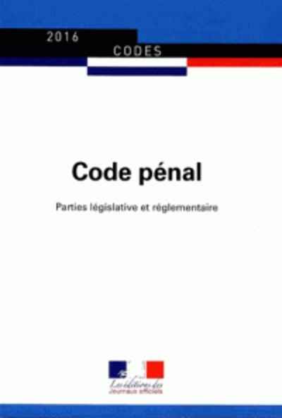 Code pénal - Textes à jour au 12 août 2016