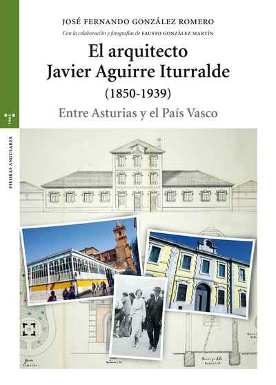 El arquitecto Javier Aguirre Iturralde (1850-1939)