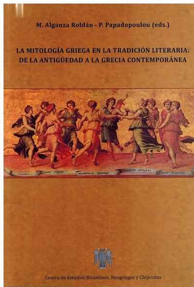 La mitología griega en la tradición literaria: de la Antigüedad  a la Grecia contemporánea