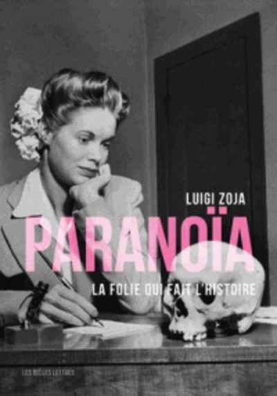 Paranoïa - La folie qui fait l histoire