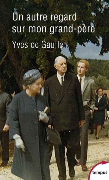 Un autre regard sur mon grand-père Charles de Gaulle