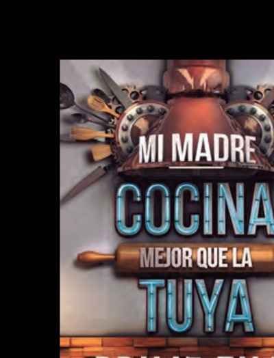 Mi madre cocina mejor que la tuya