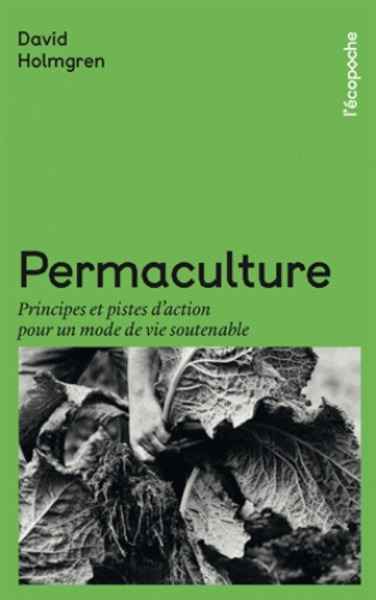 Permaculture. Principes et pistes d'action pour un mode de vie soutenable