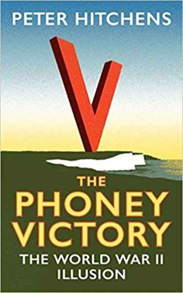 The Phoney Victory : The World War II Illusion