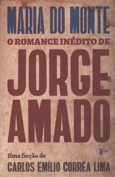 Maria do Monte. O Romance Inédito de Jorge Amado