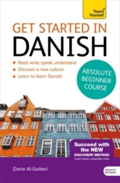 Teach Yourself. Get Started in Danish Absolute Beginner Course: (Book and audio support)