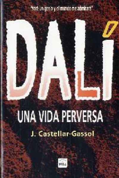 Dalí. Una vida perversa