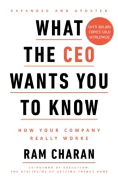 What the CEO Wants You to Know : How Your Company Really Works