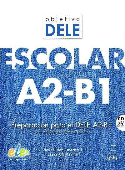 Objetivo DELE escolar (A2-B1) Modelos de examen + clave + CD audio