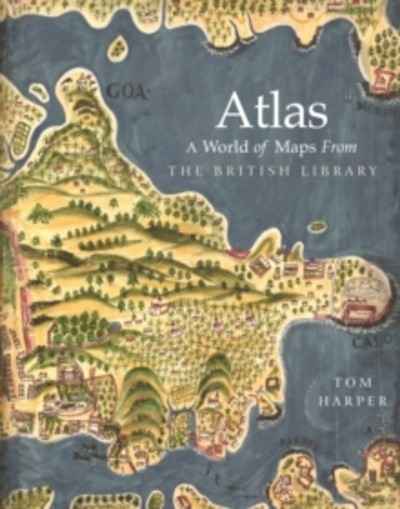 Atlas : A World of Maps from the British Library