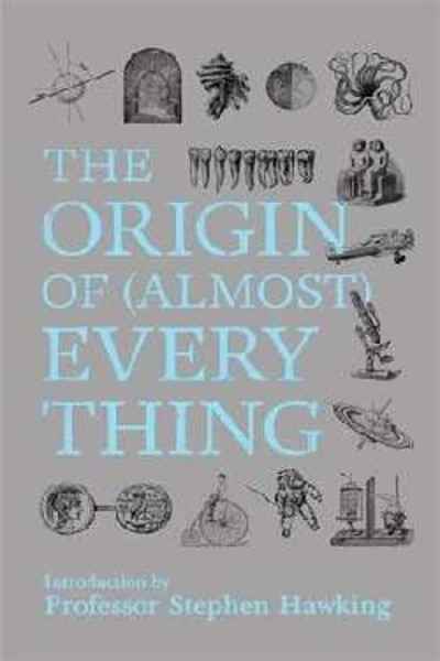 The Origin of Almost Everything