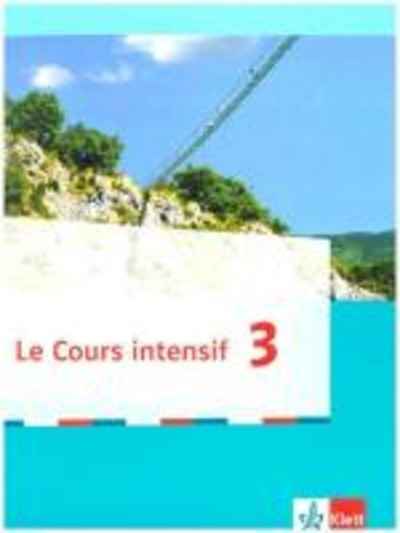 Le Cours intensif 3, Ausgabe 2016. Schülerbuch