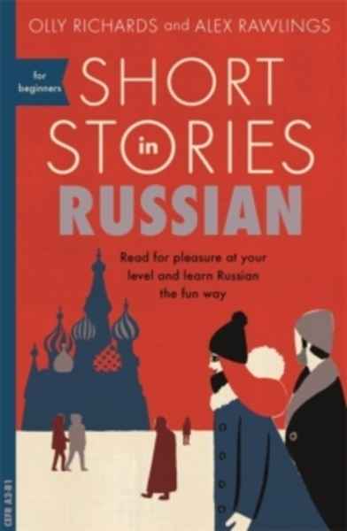 Short Stories in Russian for Beginners : Read for pleasure at your level, expand your vocabulary and learn Russi