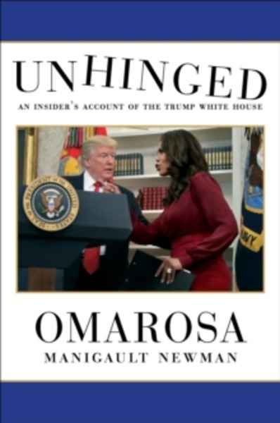 Unhinged : An Insider's Account of the Trump White House