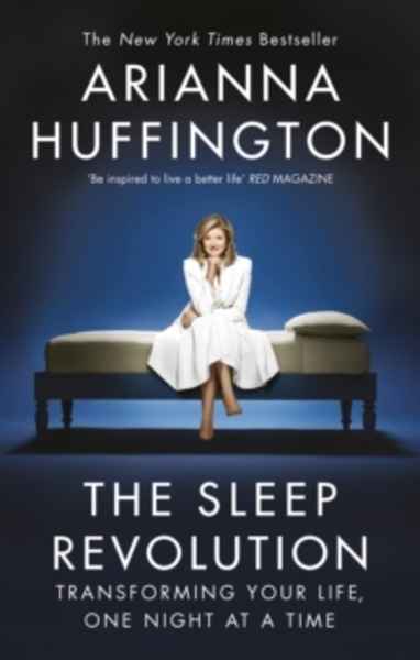 The Sleep Revolution : Transforming Your Life, One Night at a Time