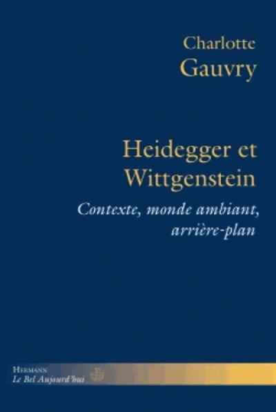 Heidegger et Wittgenstein - Contexte, monde ambiant, arrière-plan
