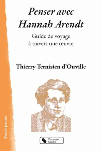 Penser avec Hannah Arendt - Guide de voyage à travers une oeuvre