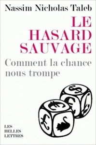 Le hasard sauvage - Comment la chance nous trompe