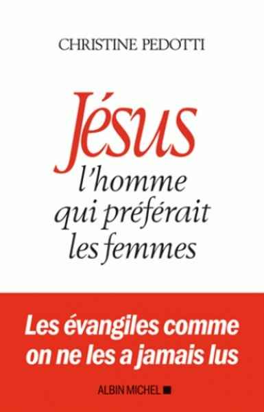 Jésus, l'homme qui préférait les femmes