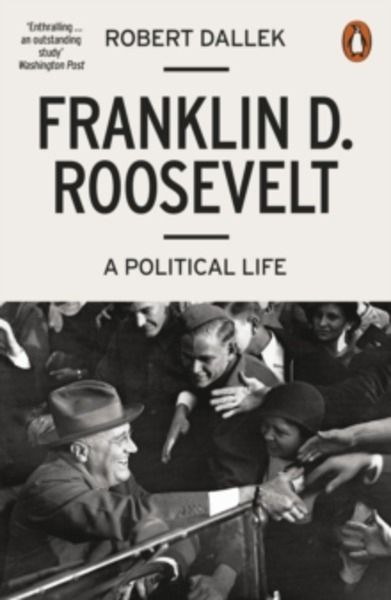 Franklin D. Roosevelt : A Political Life