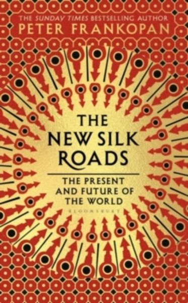 The New Silk Roads : The Present and Future of the World