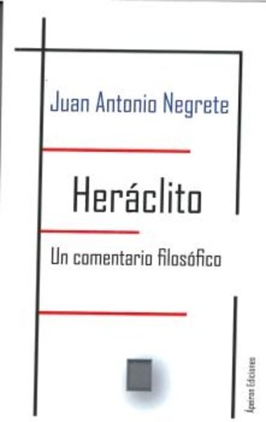 Heráclito. Un comentario filosófico