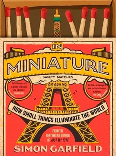 In Miniature : How Small Things Illuminate The World