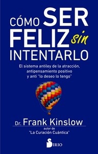 Cómo ser feliz sin intentarlo